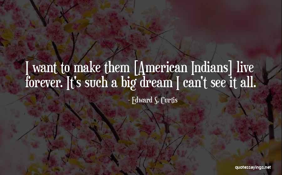 Edward S. Curtis Quotes 1958476