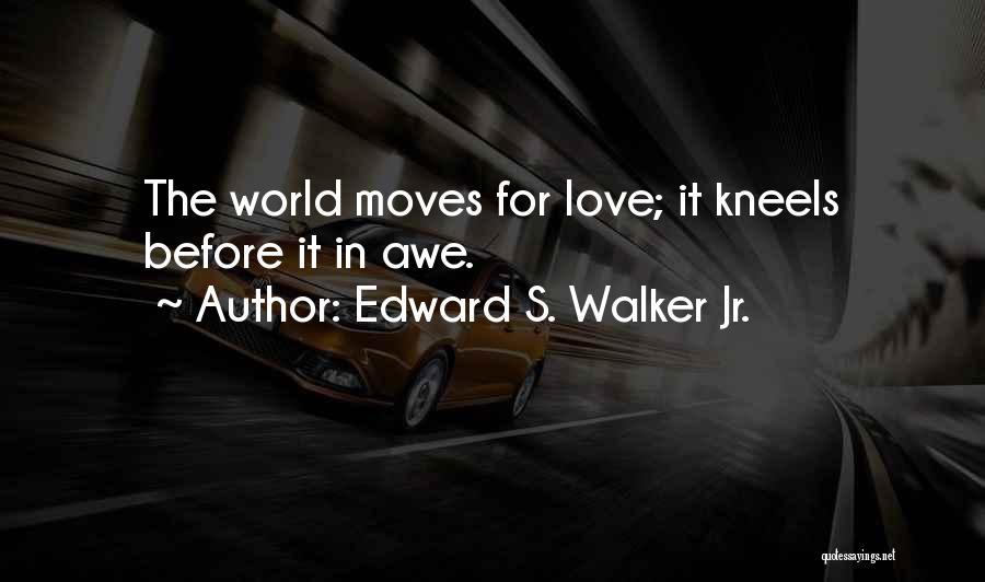 Edward S. Walker Jr. Quotes 1913577