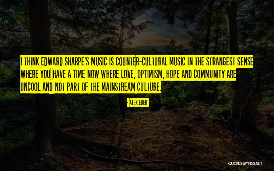 Edward Sharpe Love Quotes By Alex Ebert Edward Sharpe Love Quotes By Alex Ebert