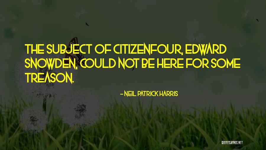 Edward Snowden Citizenfour Quotes By Neil Patrick Harris Edward Snowden Citizenfour Quotes By Neil Patrick Harris