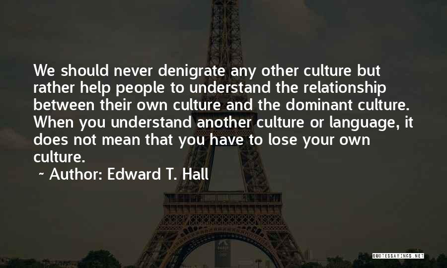 Edward T Hall Culture Quotes By Edward T. Hall