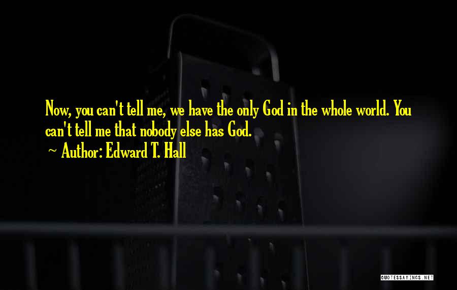 Edward T. Hall Quotes 1873750