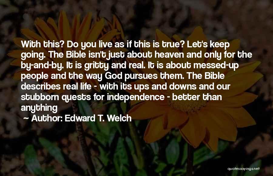 Edward T. Welch Quotes 1099527