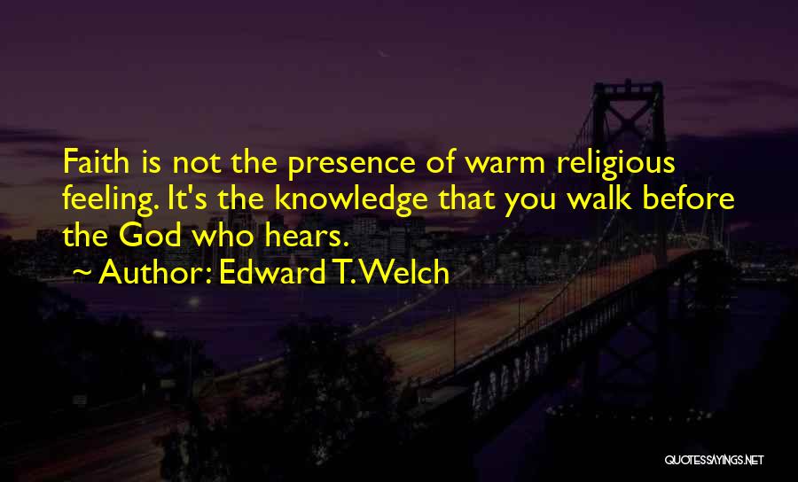 Edward T. Welch Quotes 1108972