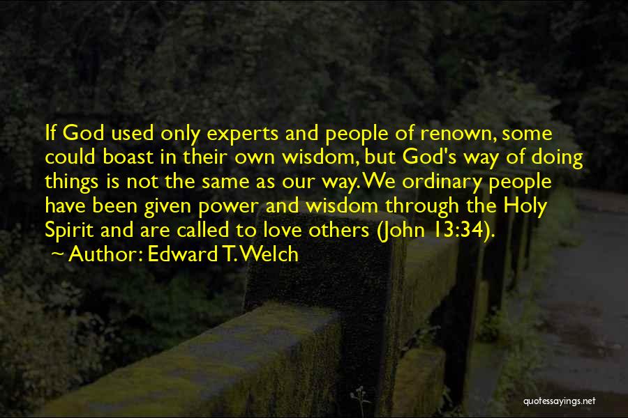 Edward T. Welch Quotes 1303254