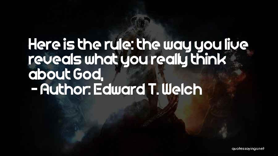 Edward T. Welch Quotes 1464455