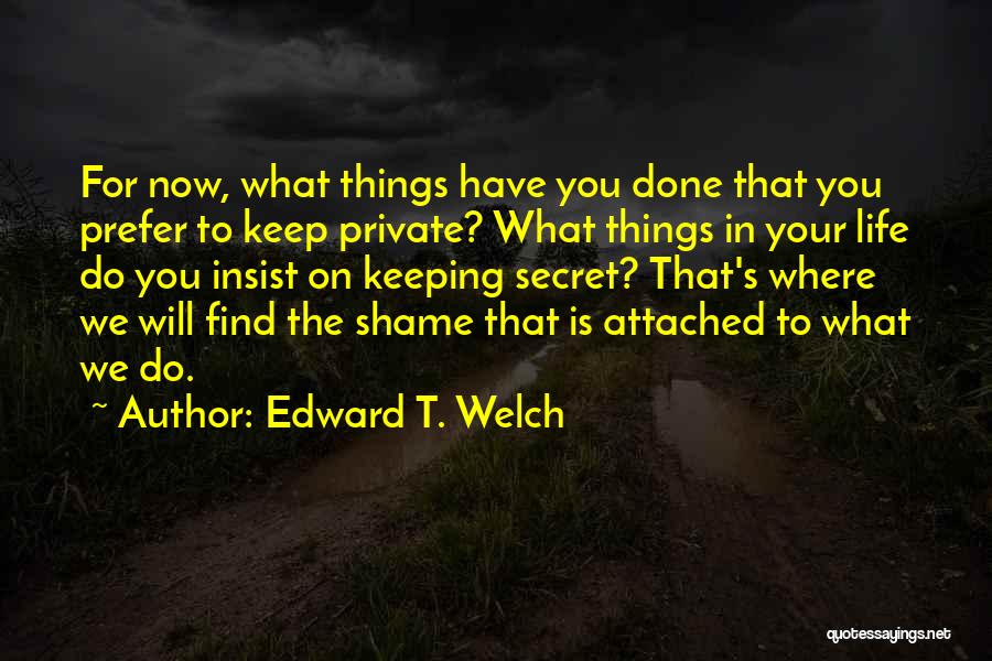 Edward T. Welch Quotes 1529702