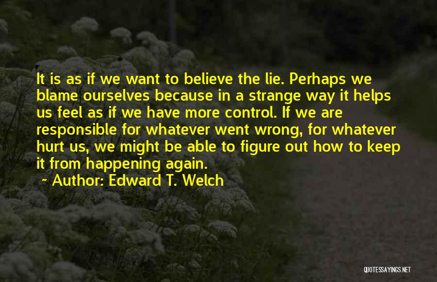 Edward T. Welch Quotes 153534