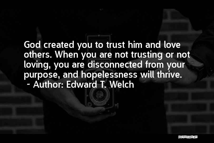 Edward T. Welch Quotes 1643109