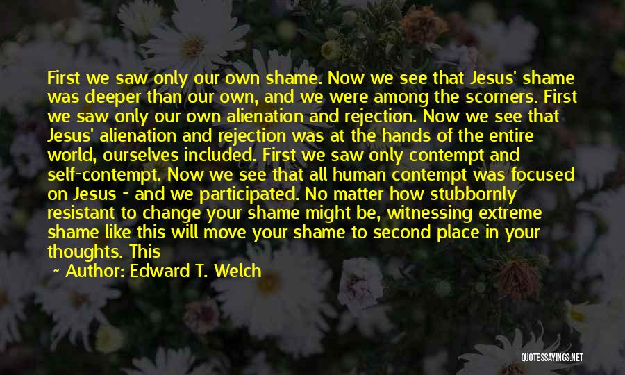 Edward T. Welch Quotes 1958312