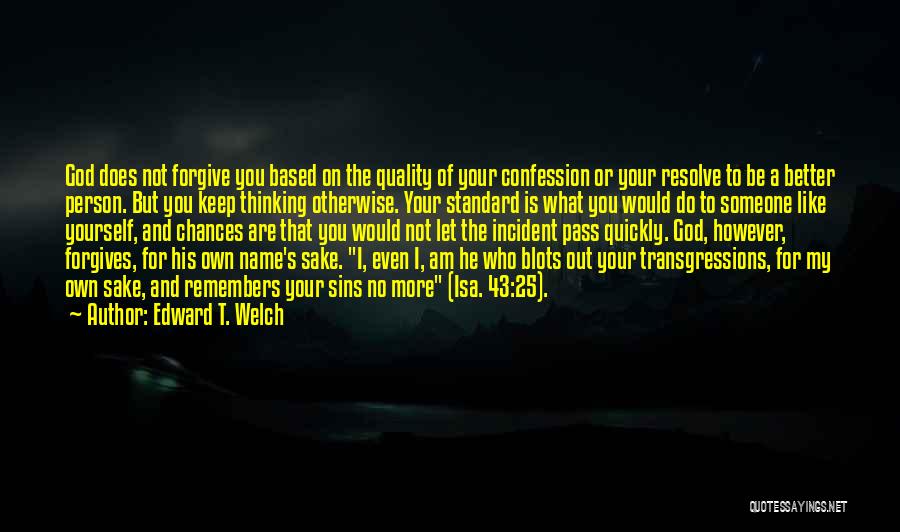 Edward T. Welch Quotes 2046294