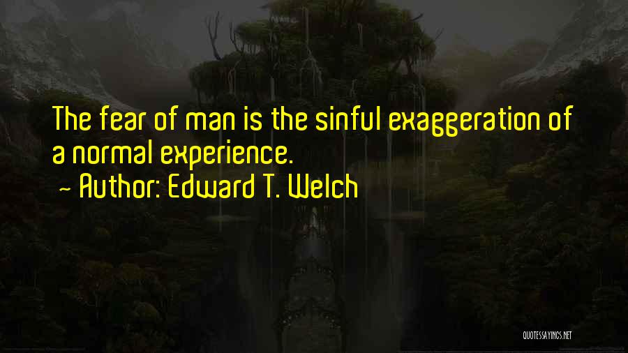 Edward T. Welch Quotes 2187616