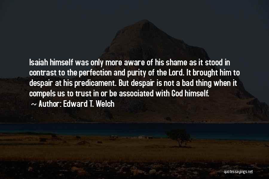 Edward T. Welch Quotes 309425