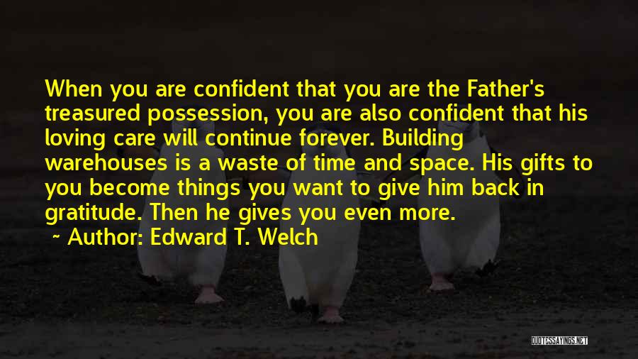 Edward T. Welch Quotes 354478
