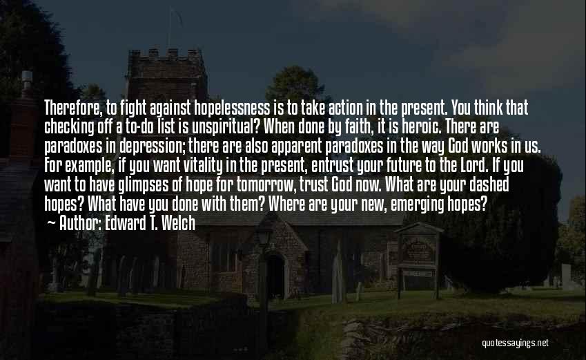 Edward T. Welch Quotes 530189