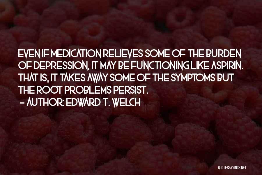 Edward T. Welch Quotes 556113