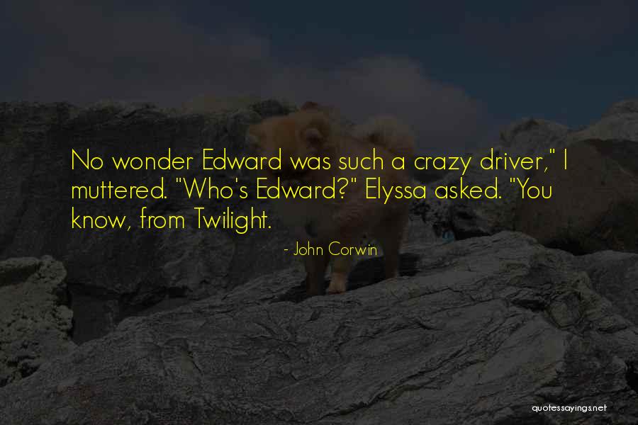 Edward Twilight Quotes By John Corwin Edward Twilight Quotes By John Corwin