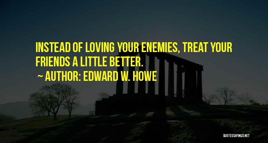 Edward W. Howe Quotes 1299663