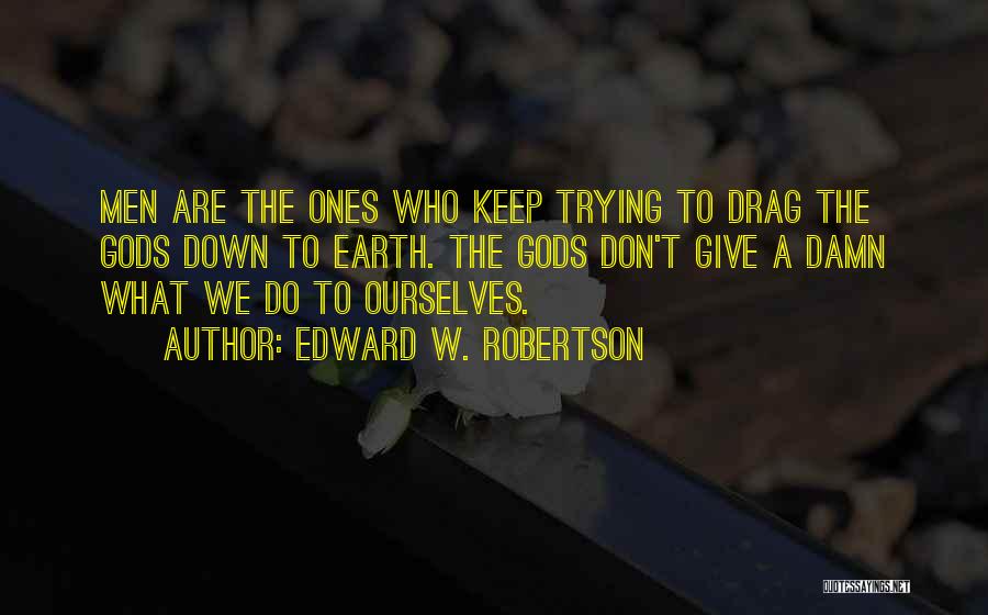 Edward W. Robertson Quotes 1004806