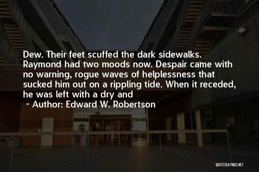 Edward W. Robertson Quotes 1155825