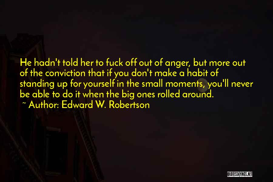 Edward W. Robertson Quotes 539656