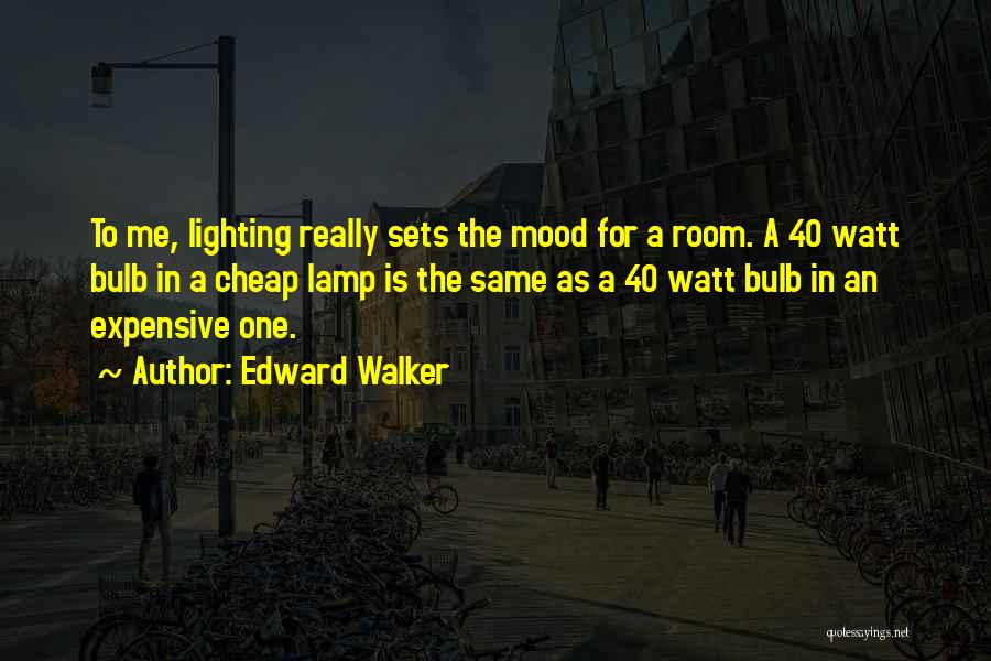 Edward Walker Quotes 2113488