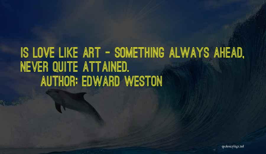 Edward Weston Quotes 147974