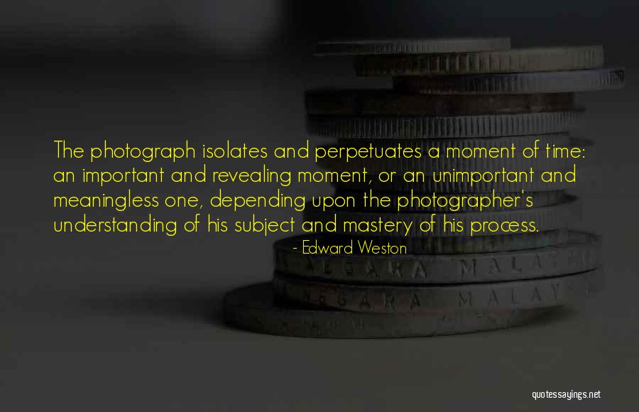 Edward Weston Quotes 1652114