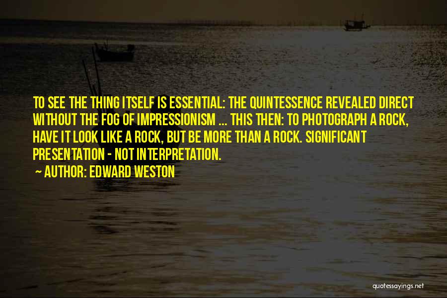 Edward Weston Quotes 1765160