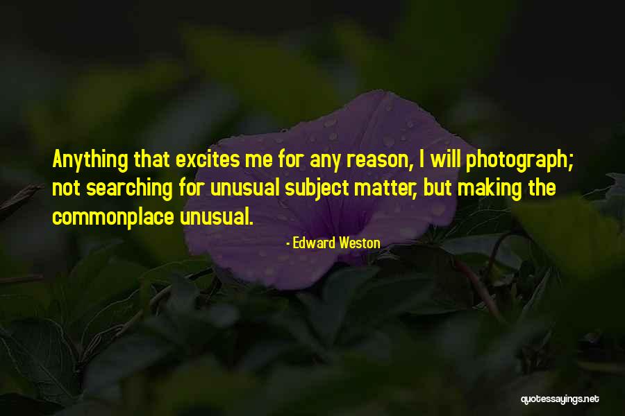 Edward Weston Quotes 1901110