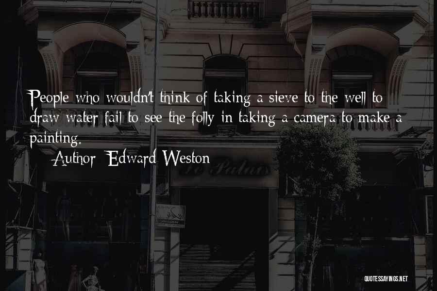 Edward Weston Quotes 2077725