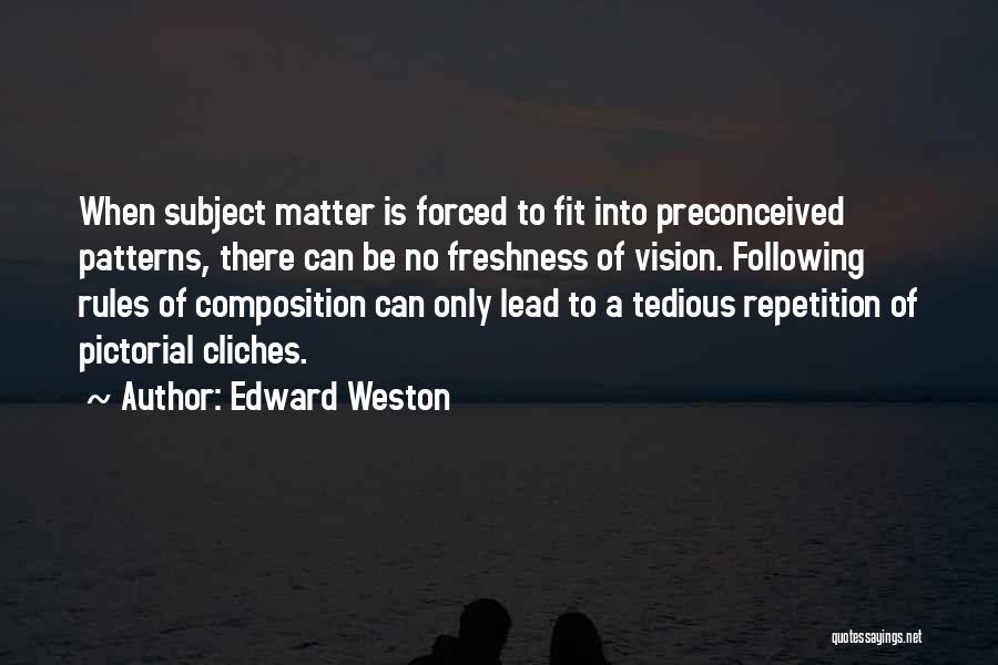 Edward Weston Quotes 2219101