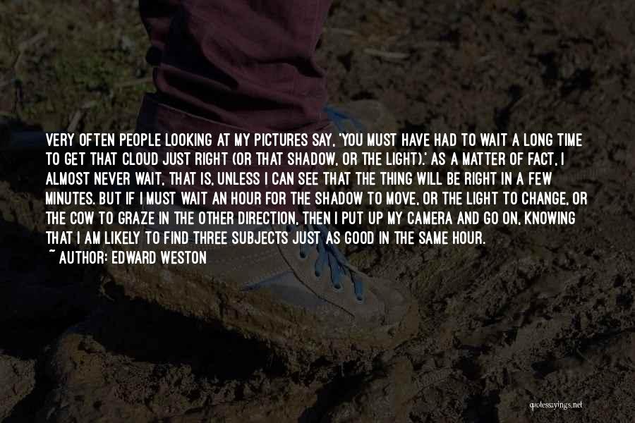 Edward Weston Quotes 737449