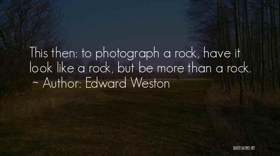 Edward Weston Quotes 785493
