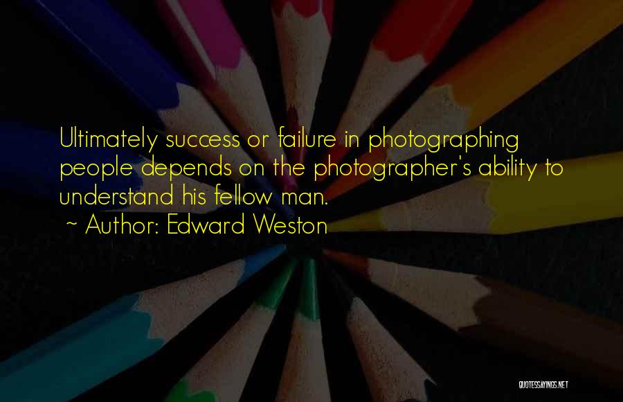 Edward Weston Quotes 826354