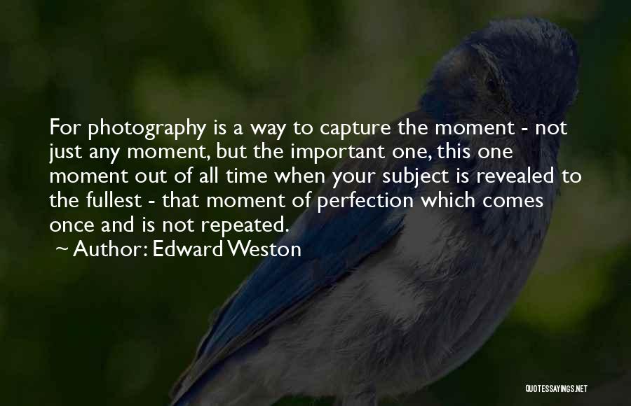 Edward Weston Quotes 925165