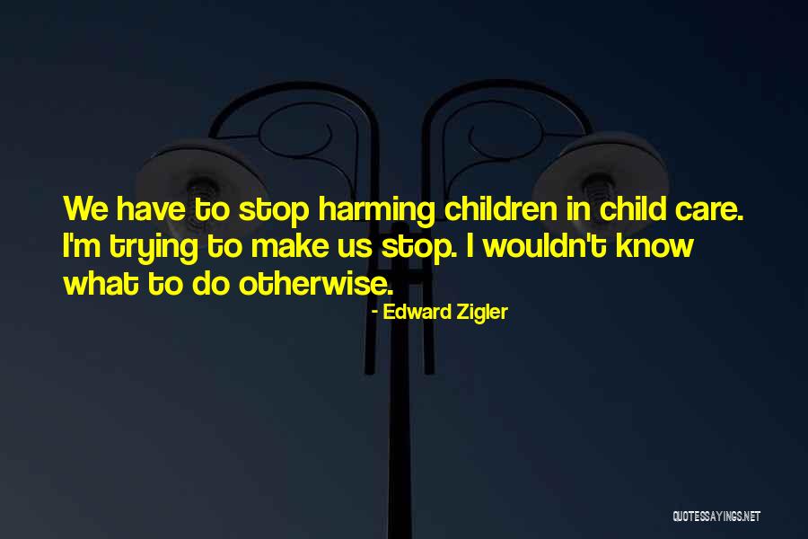 Edward Zigler Quotes 464261