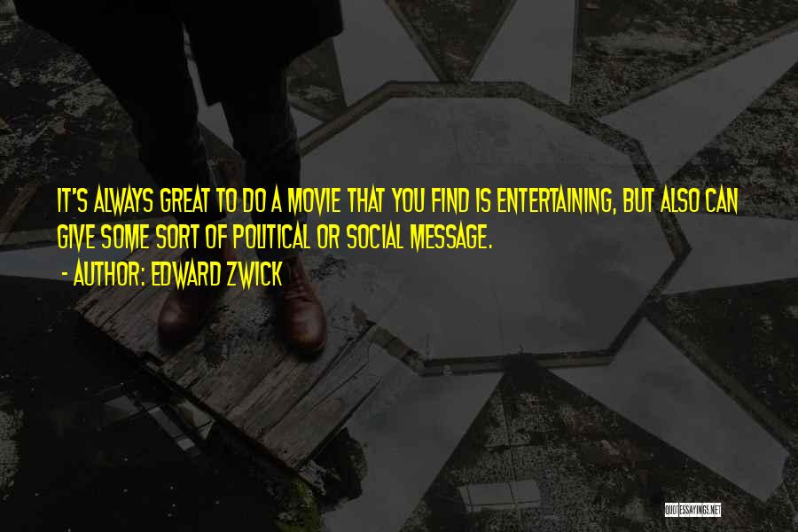 Edward Zwick Quotes 1804230