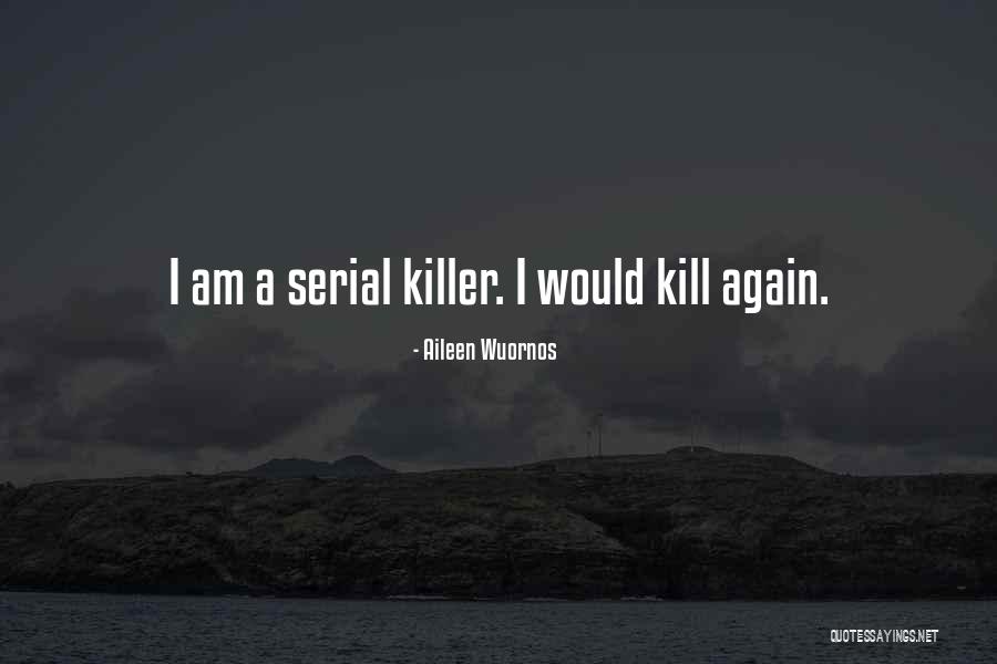 Edwarts Quotes By Aileen Wuornos Edwarts Quotes By Aileen Wuornos