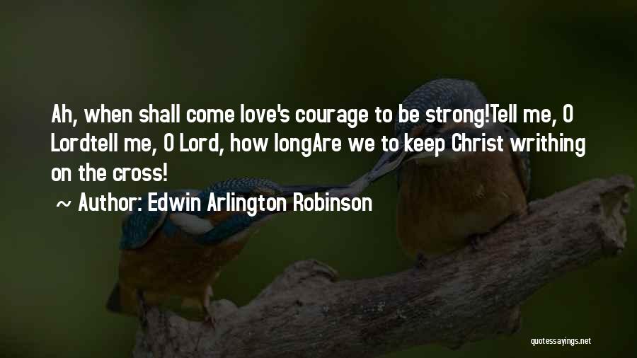 Edwin Arlington Robinson Quotes 1140056