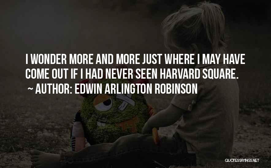 Edwin Arlington Robinson Quotes 1249236