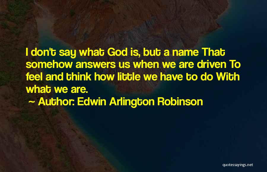 Edwin Arlington Robinson Quotes 1898457