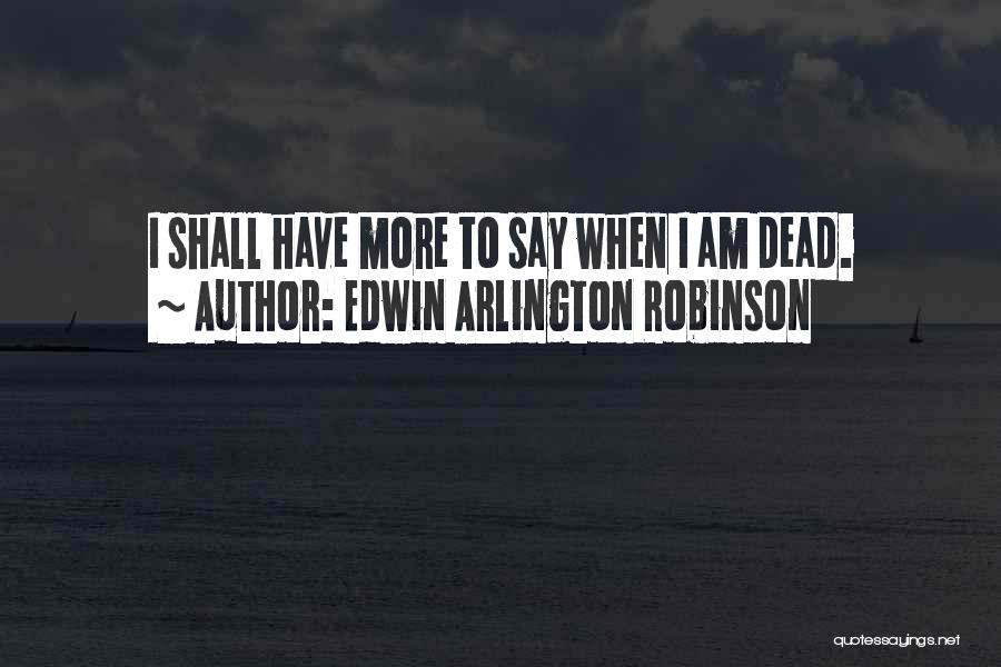 Edwin Arlington Robinson Quotes 468618