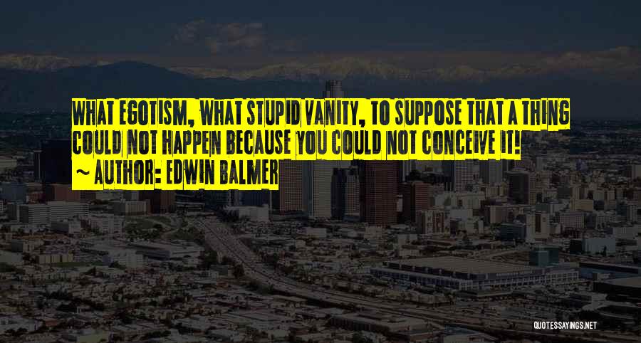 Edwin Balmer Quotes 575337