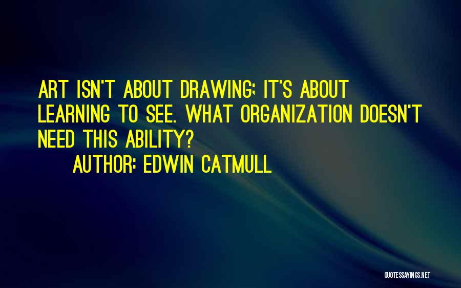 Edwin Catmull Quotes 1002615