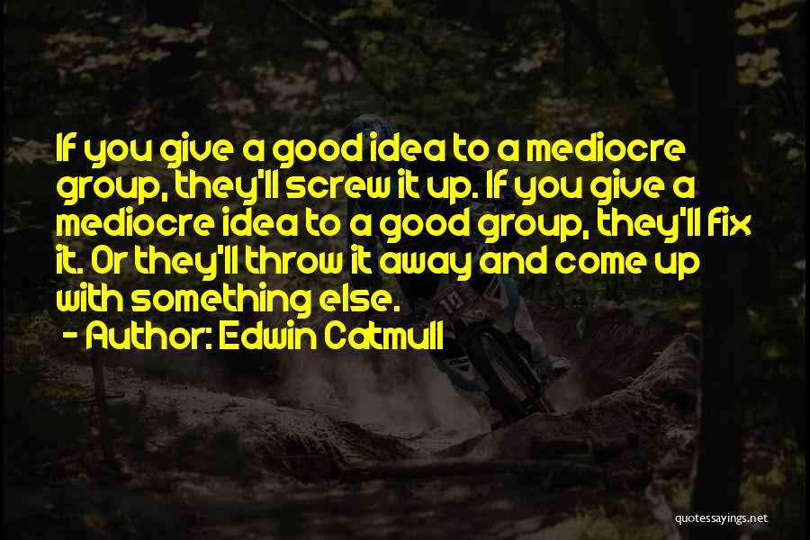 Edwin Catmull Quotes 1777569