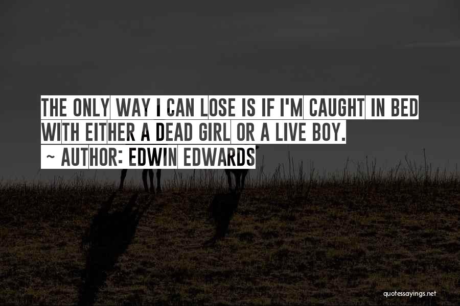 Edwin Edwards Quotes 183793