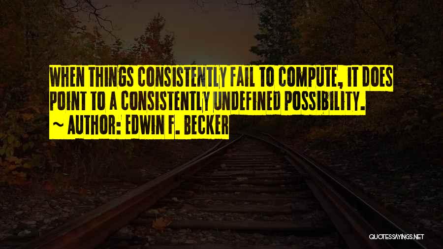 Edwin F. Becker Quotes 1703831