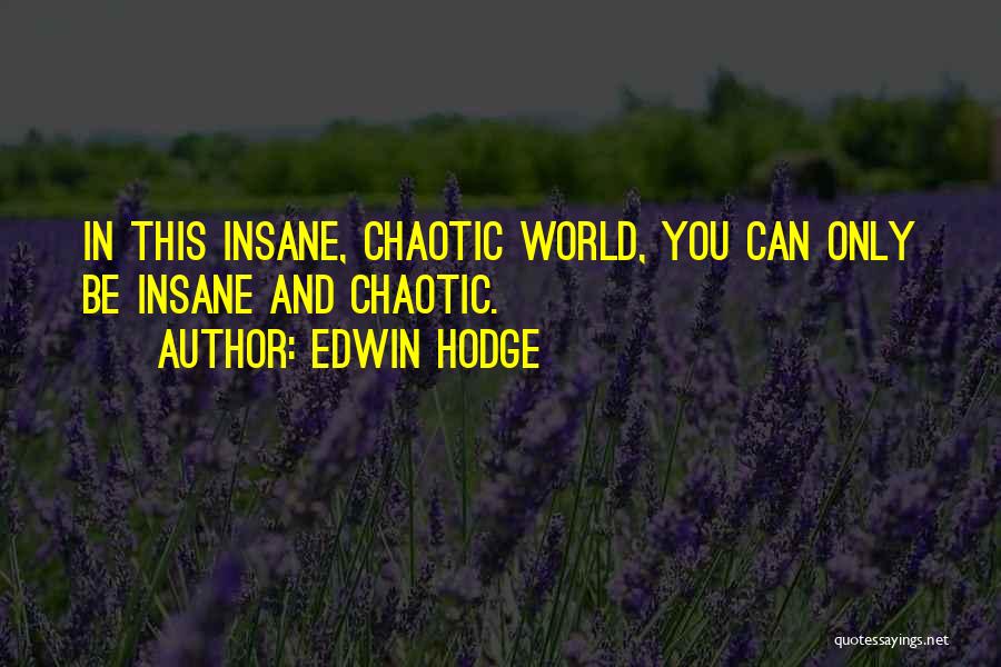 Edwin Hodge Quotes 765416