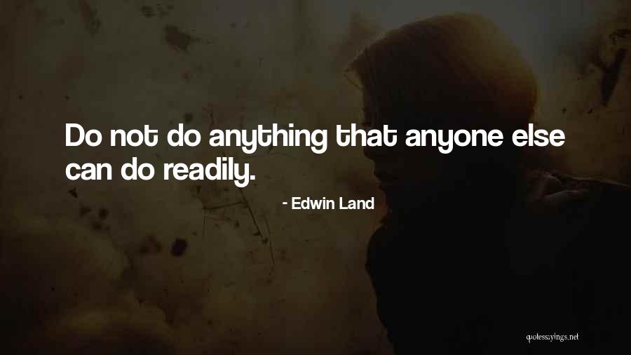 Edwin Land Quotes 1268631